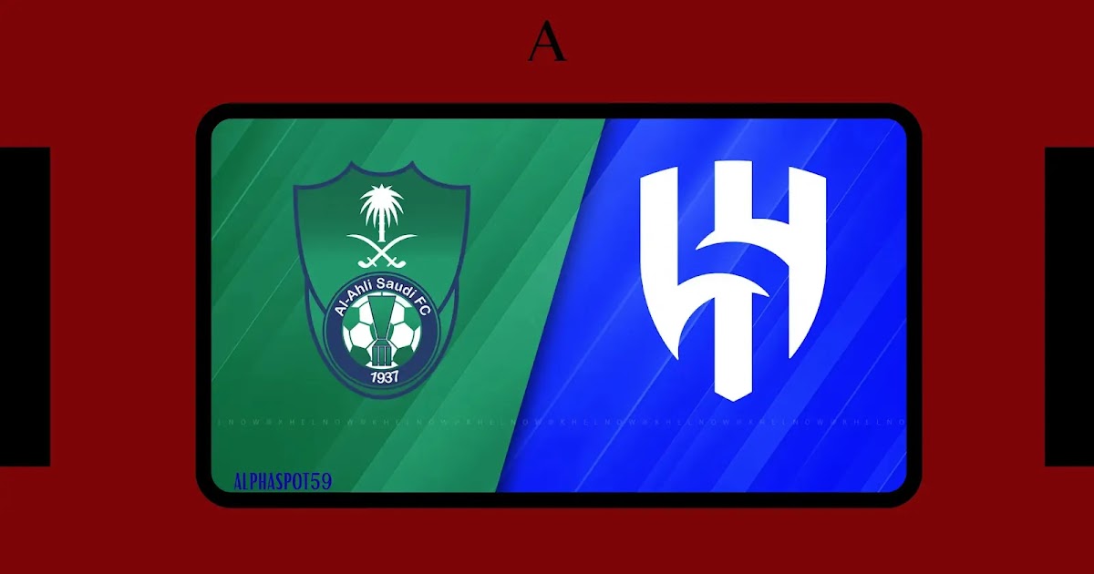 مشاهدة مباراة الأهلي السعودي وهلال اليوم مباشر وكيفية متابعة التغطية الحية على تويتر والقنوات الناقلة